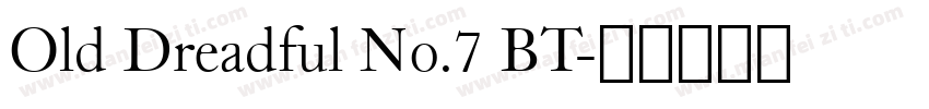 Old Dreadful No.7 BT字体转换